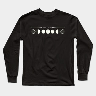 "It's Just A Phase" Astrology Moon Phase Long Sleeve T-Shirt